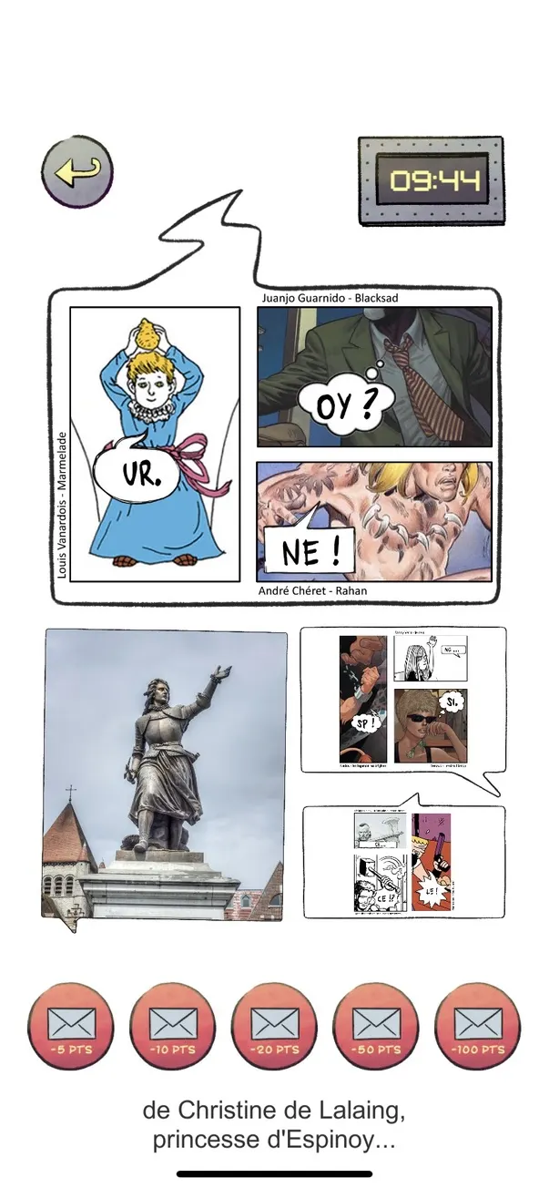 &Eacute;cran de t&eacute;l&eacute;phone : en haut, une bulle rassemble des cases emprunt&eacute;es &agrave; des albums de bande dessin&eacute;e, chacune cr&eacute;dit&eacute;e &mdash; Louis Vanardois pour Marmelade, Juanjo Guarnido pour Blacksad, Andr&eacute; Ch&eacute;ret pour Rahan &mdash; dont les phylact&egrave;res ne portent que des fragments : &laquo; UR. &raquo;, &laquo; OY ? &raquo;, &laquo; NE ! &raquo;. En dessous, une photographie de la statue de Christine de Lalaing et deux autres planches de bulles. Une rang&eacute;e de cinq boutons rouges marqu&eacute;s -5, -10, -20, -50 et -100 PTS.